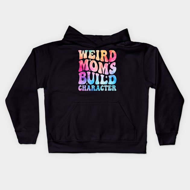 Weird Moms Build Character Kids Hoodie by  WebWearables